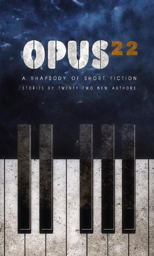Opus 22: A Rhapsody of Short Fiction