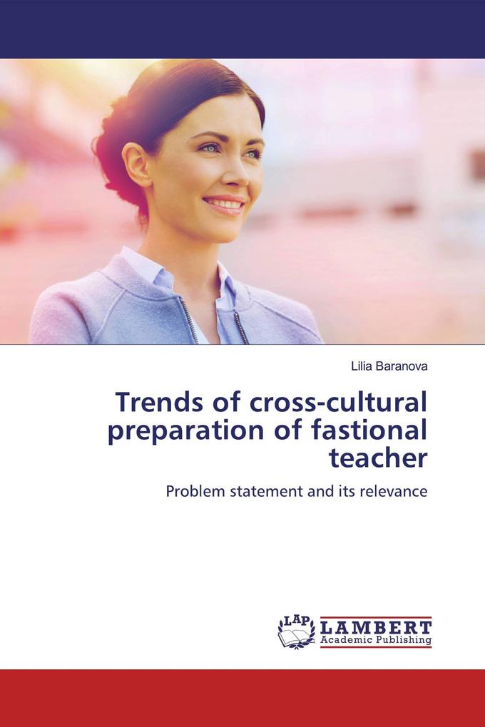 Trends of cross-cultural preparation of fastional teacher