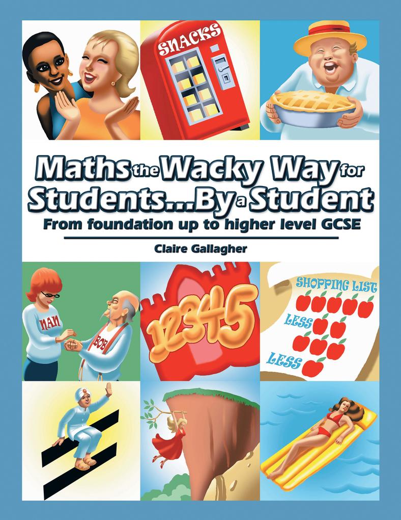 Maths the Wacky Way for Students...By a Student