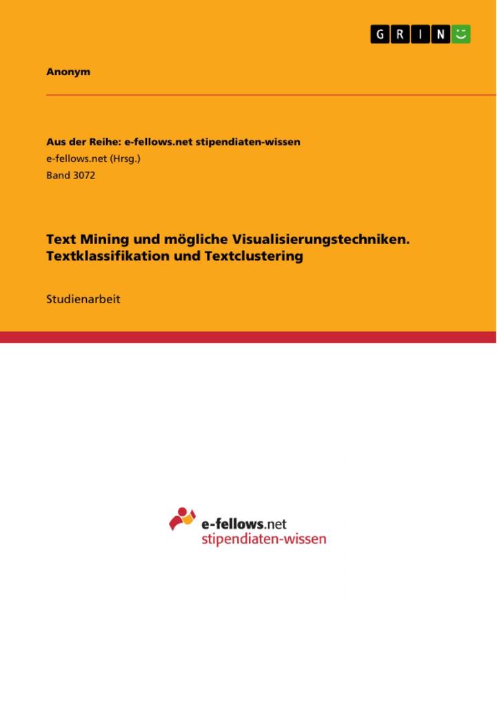 Text Mining und mögliche Visualisierungstechniken. Textklassifikation und Textclustering