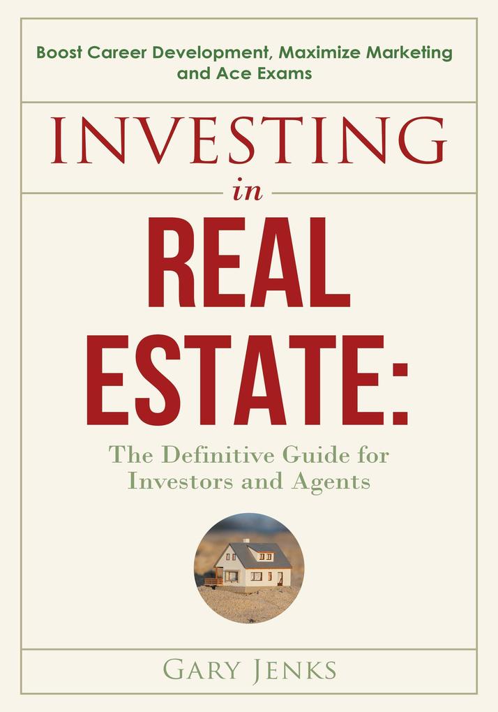 Investing in Real Estate:The Definitive Guide for Investors and Agents Boost Career Development
