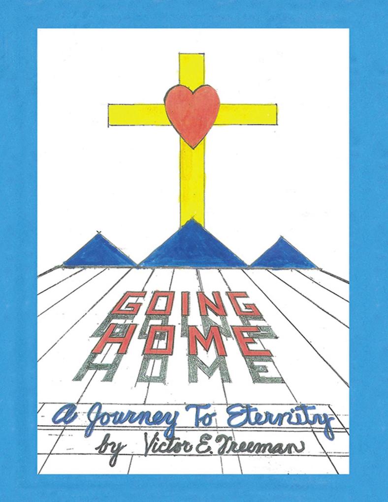 Going Home: A Journey to Eternity