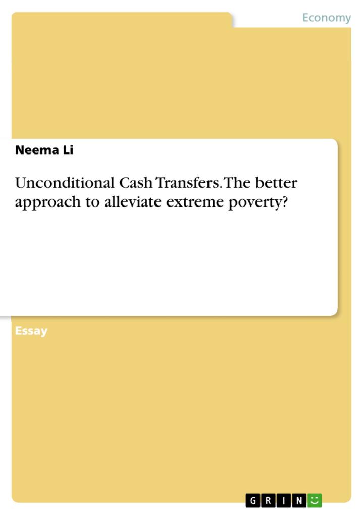 Unconditional Cash Transfers. The better approach to alleviate extreme poverty?