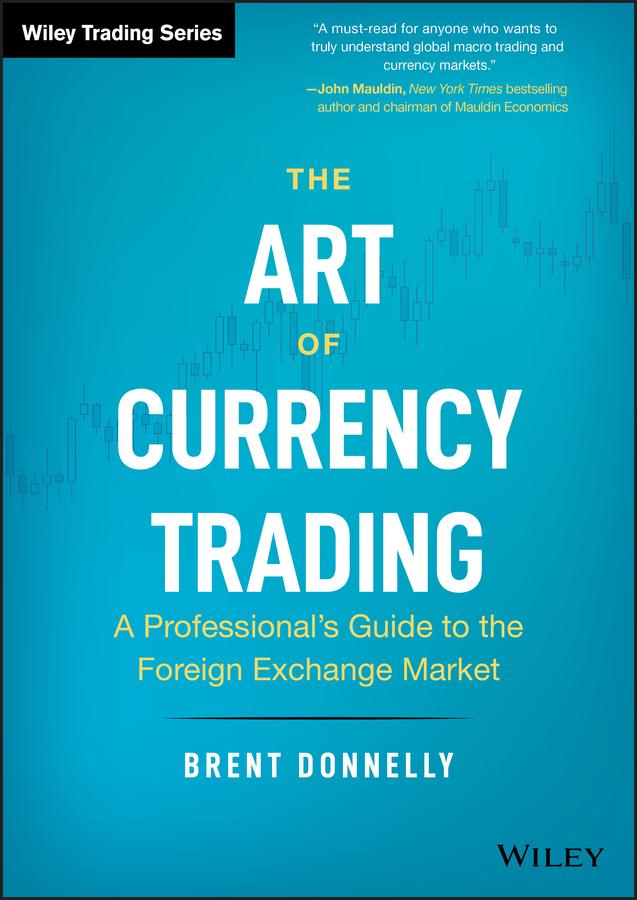 The Art Of Currency Trading A Professional S Guide To The Foreign Exchange Market - 