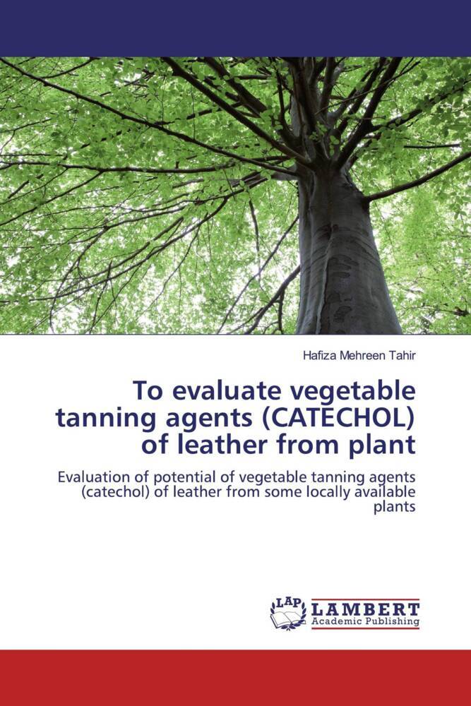 To evaluate vegetable tanning agents (CATECHOL) of leather from plant
