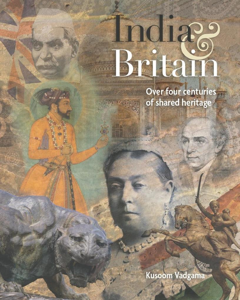 India and Britain: Over four centuries of shared heritage