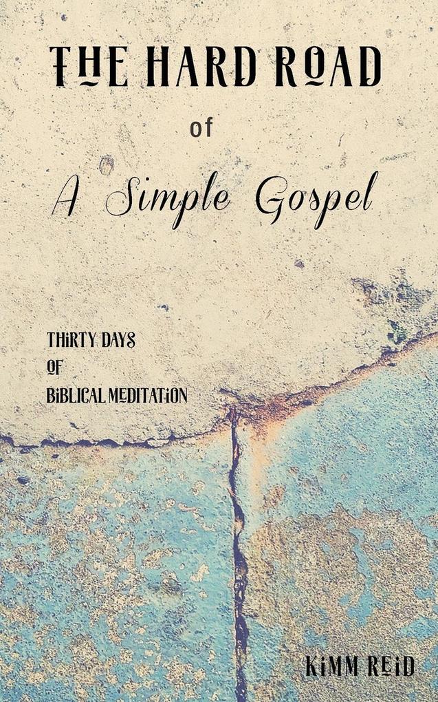 The Hard Road of a Simple Gospel