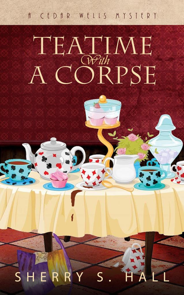Teatime With a Corpse (Cedar Wells Mysteries #1)
