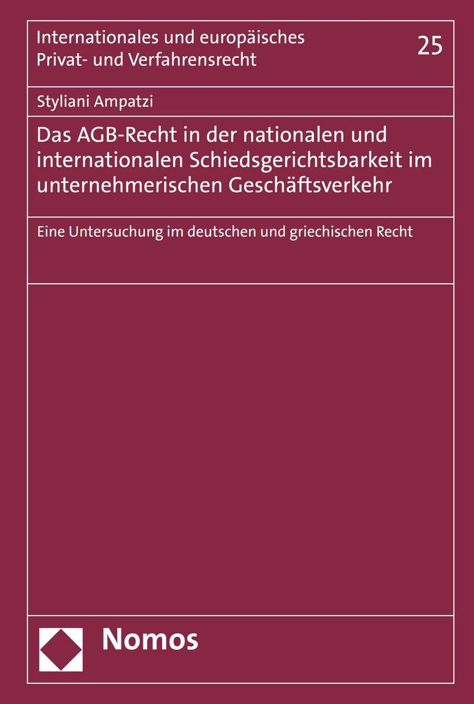 Das AGB-Recht in der nationalen und internationalen Schiedsgerichtsbarkeit im unternehmerischen Geschäftsverkehr