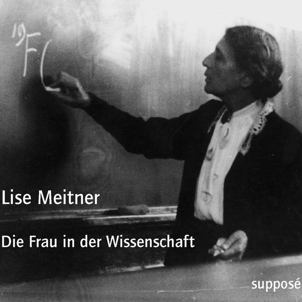 Die Frau in der Wissenschaft - Lise Meitner