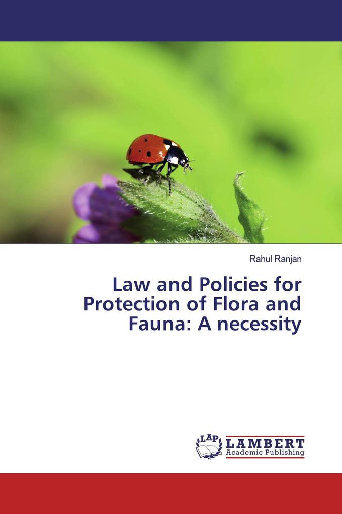 Law and Policies for Protection of Flora and Fauna: A necessity