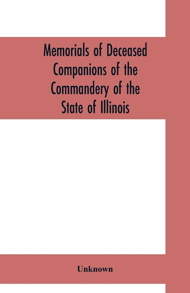 Memorials of deceased companions of the Commandery of the State of Illinois Military Order of the Loyal Legion of the United States (From January 1 1912 to December 31 1922)