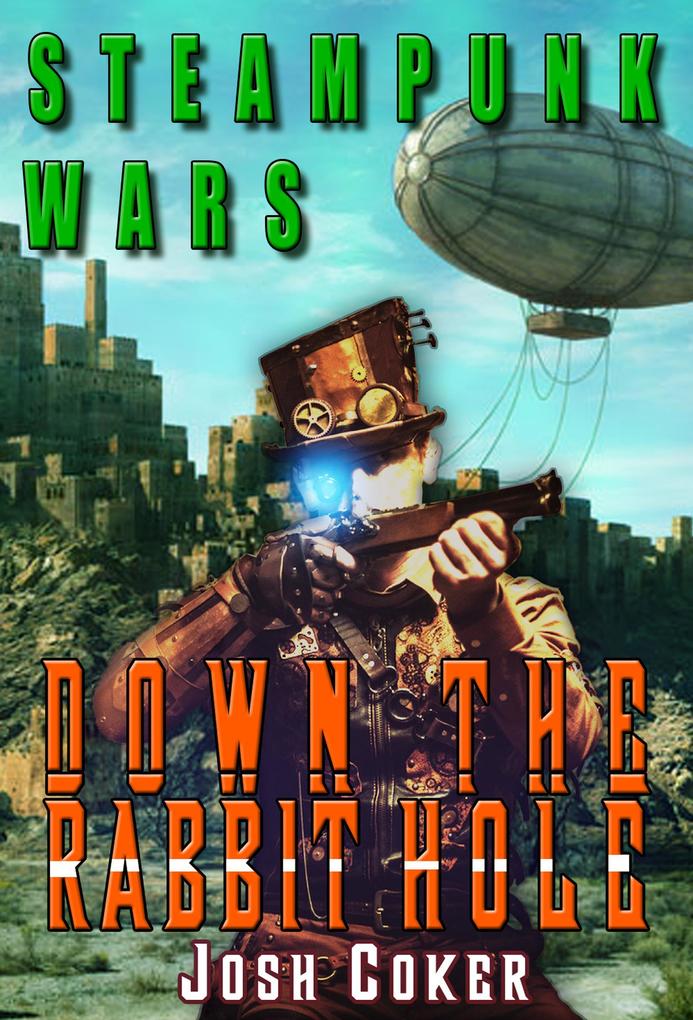 Steampunk Wars: Down The Rabbit Hole (Windrider Chronicles: A Steampunk Dystopian Adventure #2)