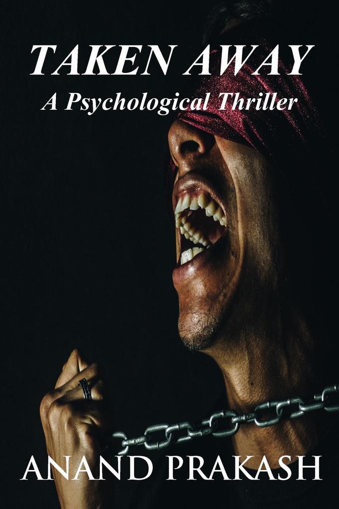 Taken Away: A Psychological Thriller (Fiction Series)