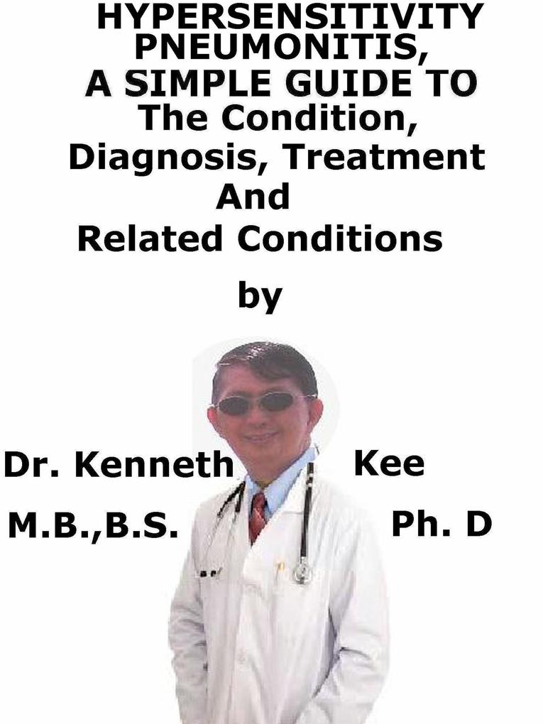 Hypersensitivity Pneumonitis A Simple Guide To The Condition Diagnosis Treatment And Related Conditions