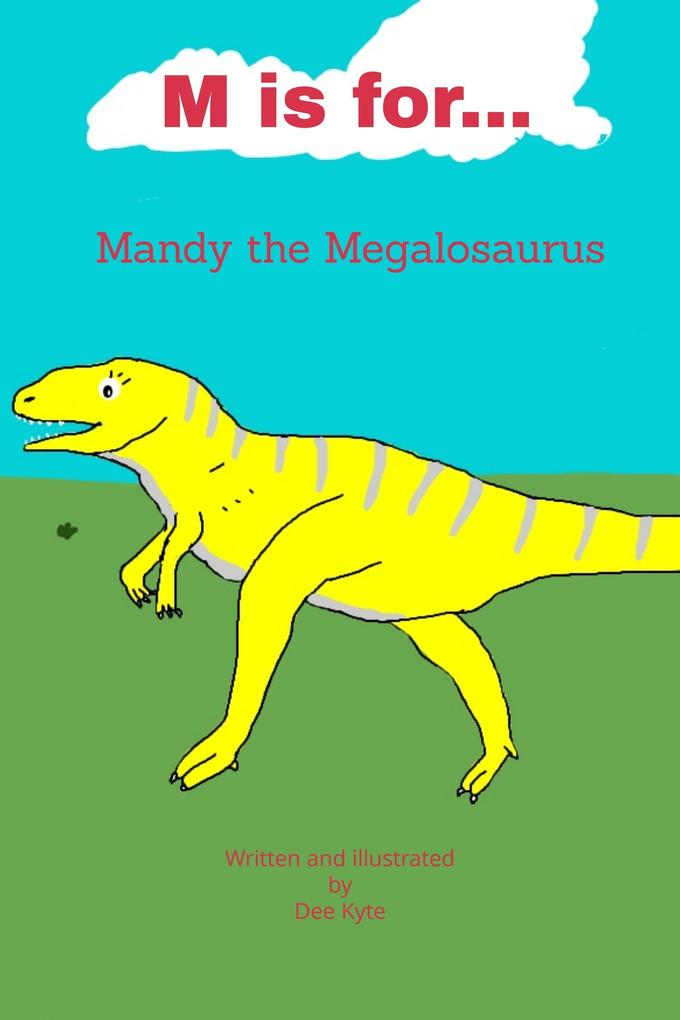 M is for... Mandy the Megalosaurus (My Dinosaur Alphabet #13)