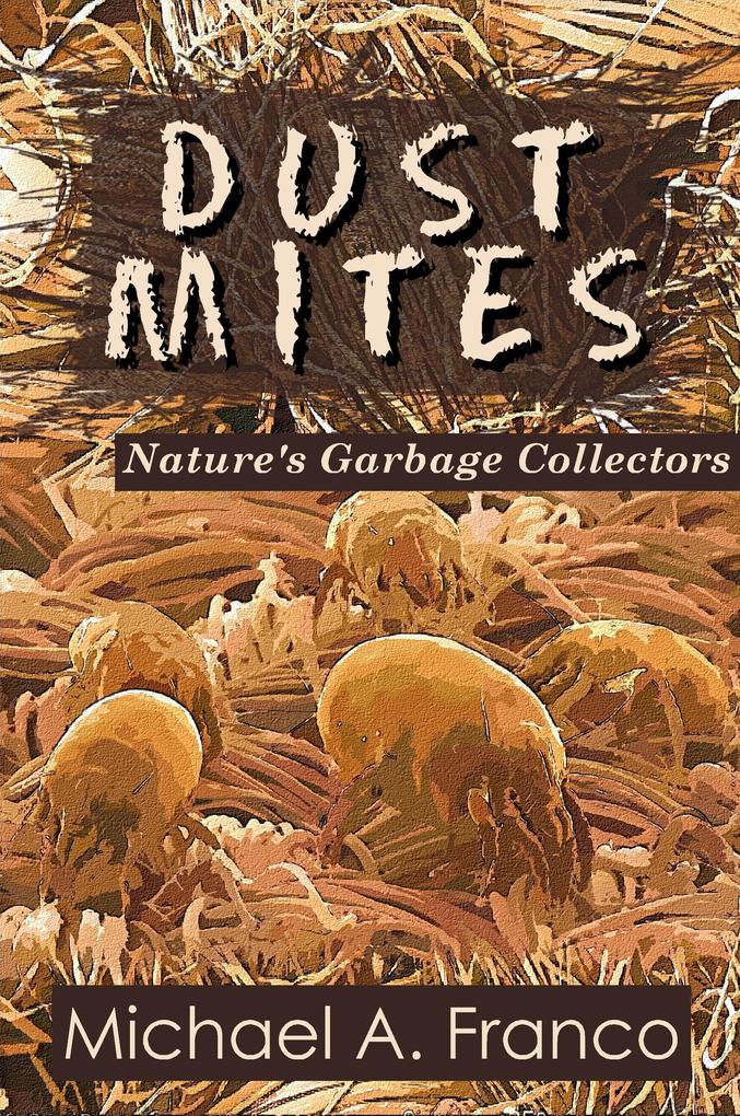 DUST MITES Nature‘s Garbage Collectors (Strange Little Creatures #1)