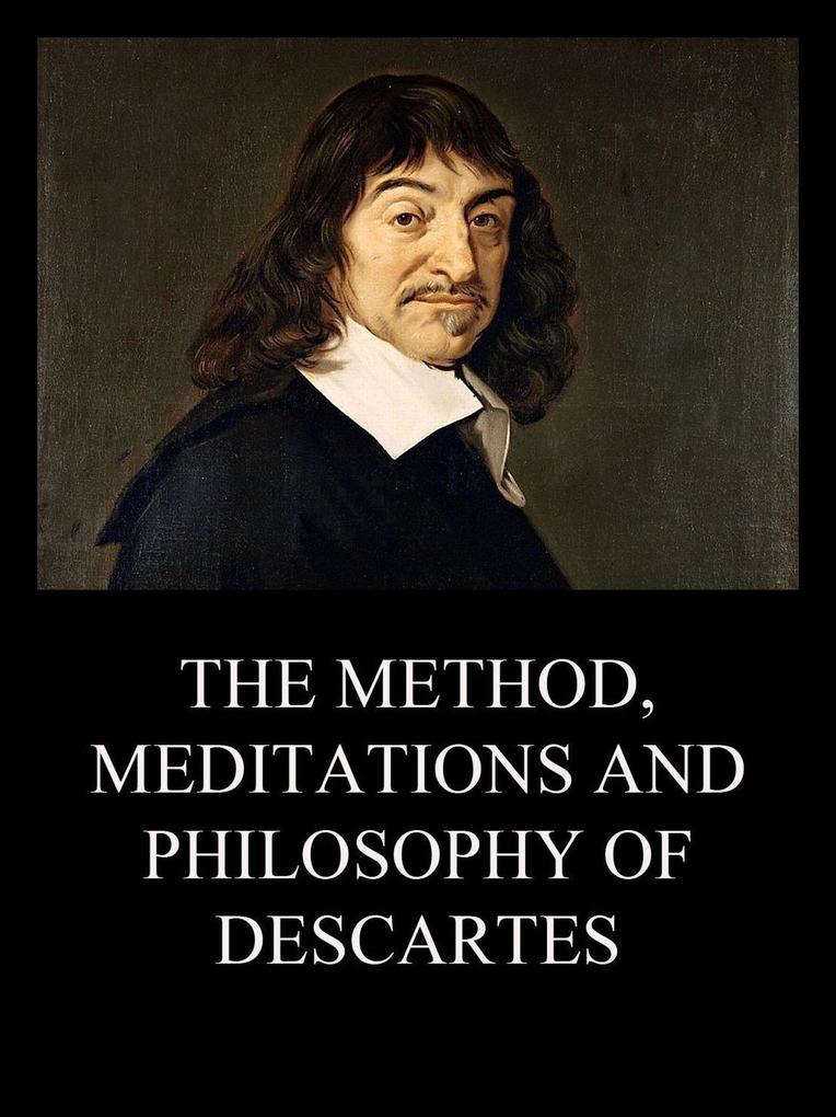 The Method Meditations and Philosophy of Descartes