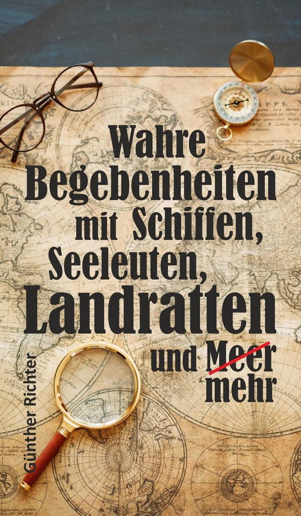 Wahre Begebenheiten bei Schiffen Seeleuten Landratten und Meer
