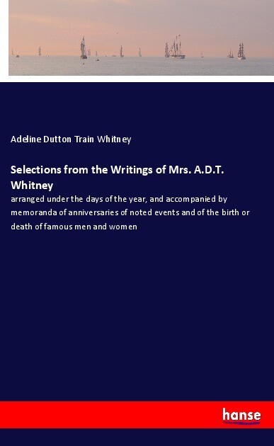 Selections from the Writings of Mrs. A.D.T. Whitney