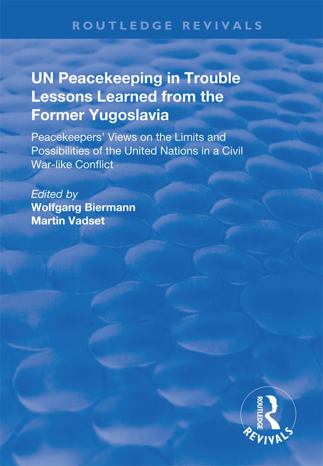 UN Peacekeeping in Trouble: Lessons Learned from the Former Yugoslavia