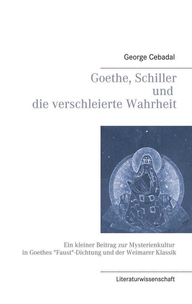 Goethe Schiller und die verschleierte Wahrheit