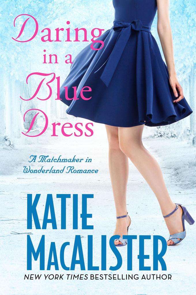 Daring in a Blue Dress (A Matchmaker in Wonderland Novel #3)
