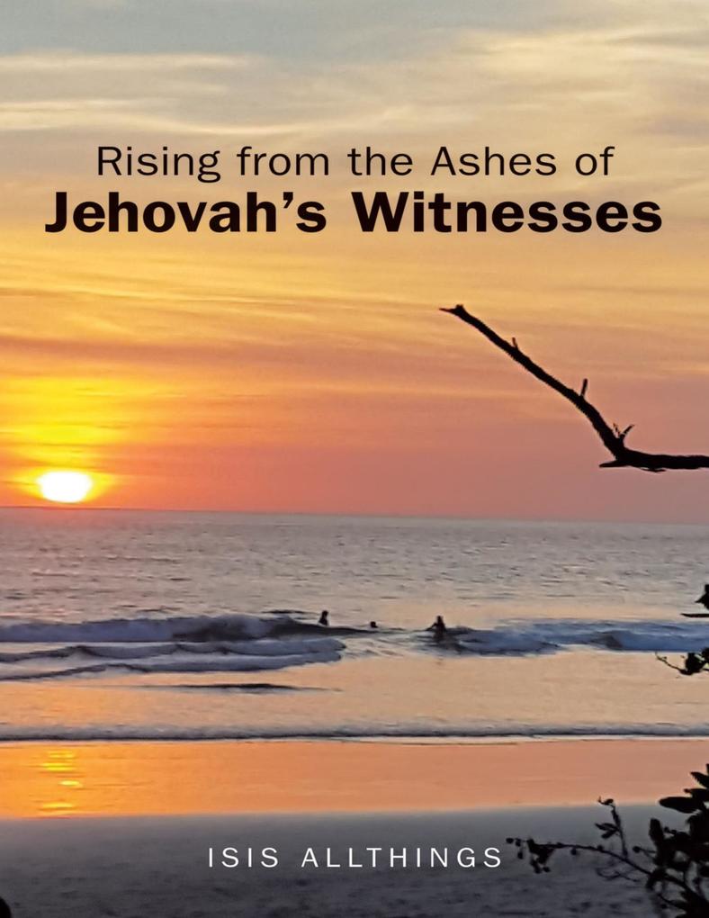 Rising from the Ashes of Jehovah's Witnesses