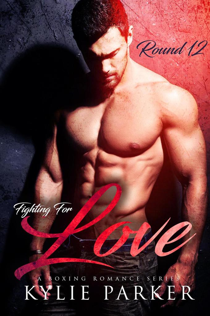 Fighting for Love: A Boxing Romance (Fighting For Love Series #12)