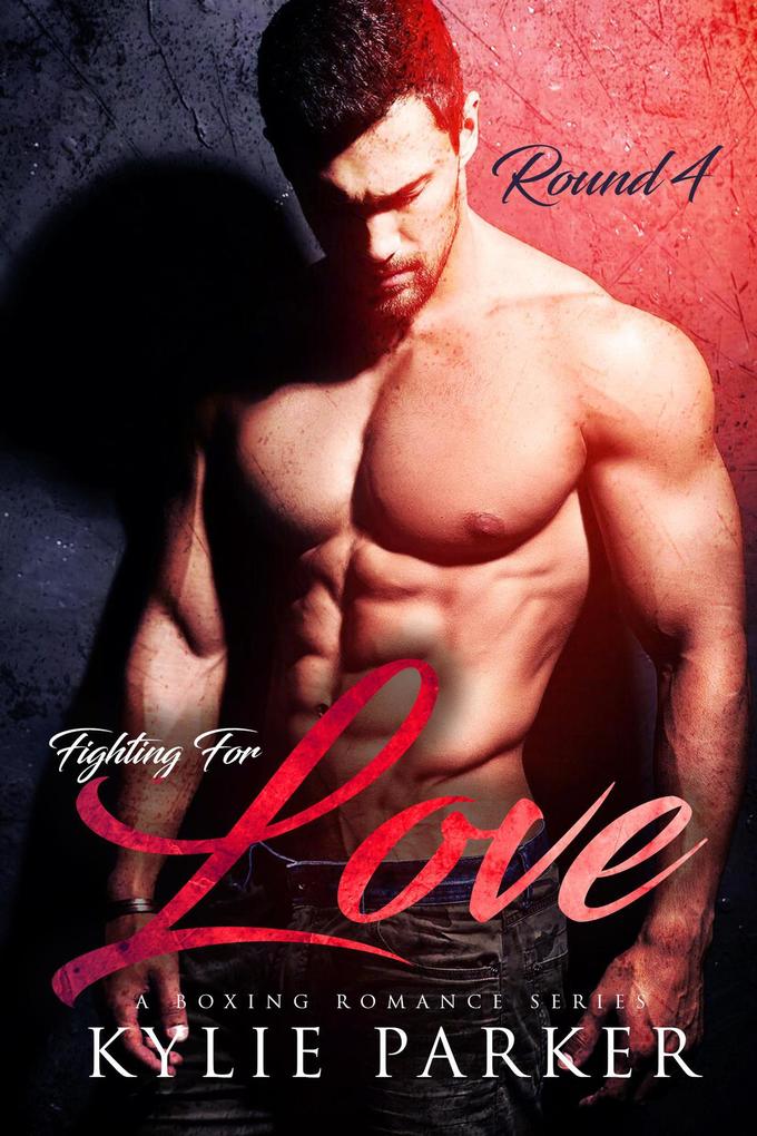 Fighting for Love: A Boxing Romance (Fighting For Love Series #4)