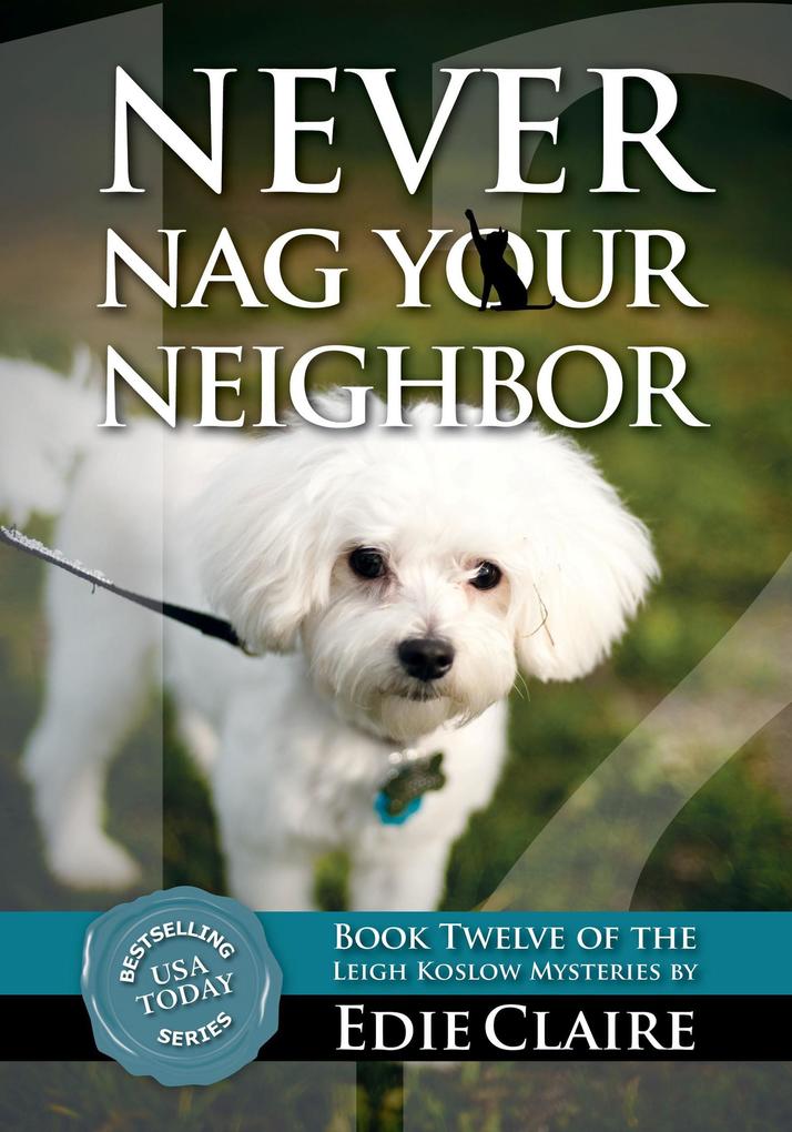 Never Nag Your Neighbor (Leigh Koslow Mystery Series #12)