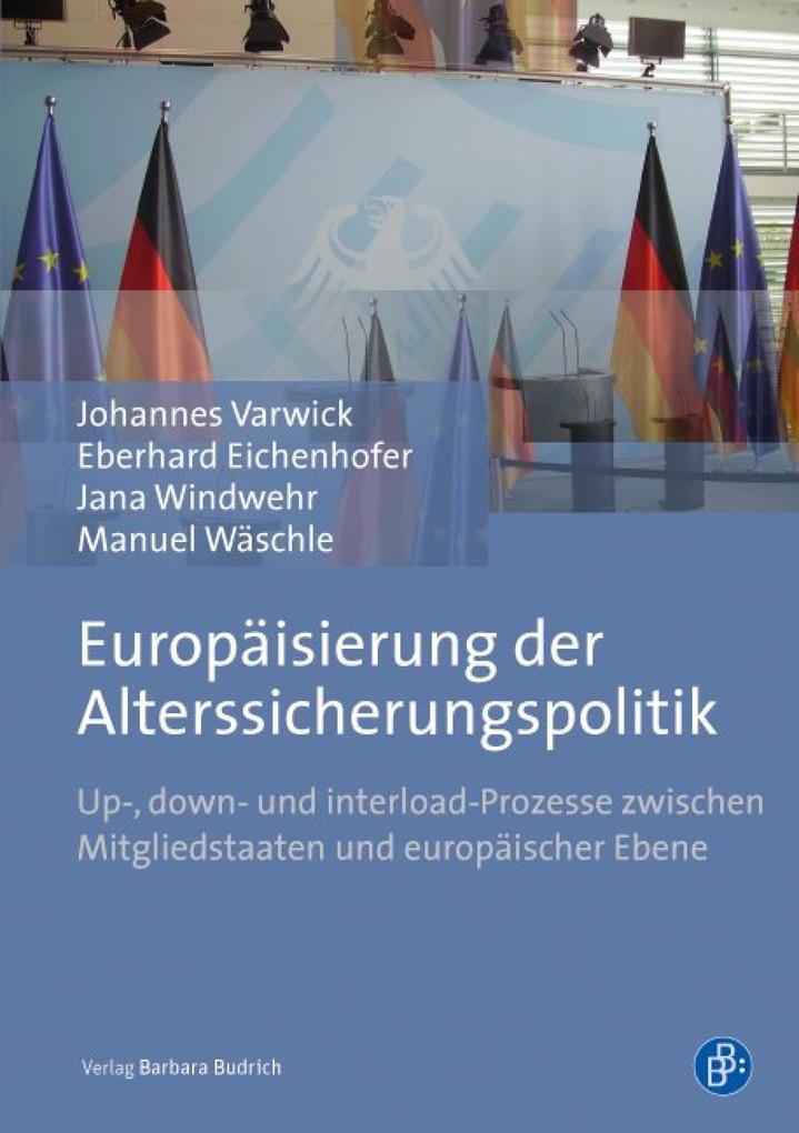Europäisierung der Alterssicherungspolitik - Johannes Varwick/ Eberhard Eichenhofer/ Jana Windwehr/ Manuel Wäschle