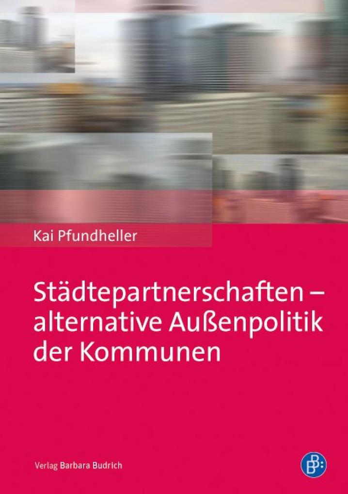Städtepartnerschaften - alternative Außenpolitik der Kommunen - Kai Pfundheller