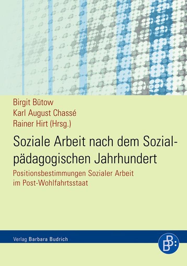 Soziale Arbeit nach dem Sozialpädagogischen Jahrhundert