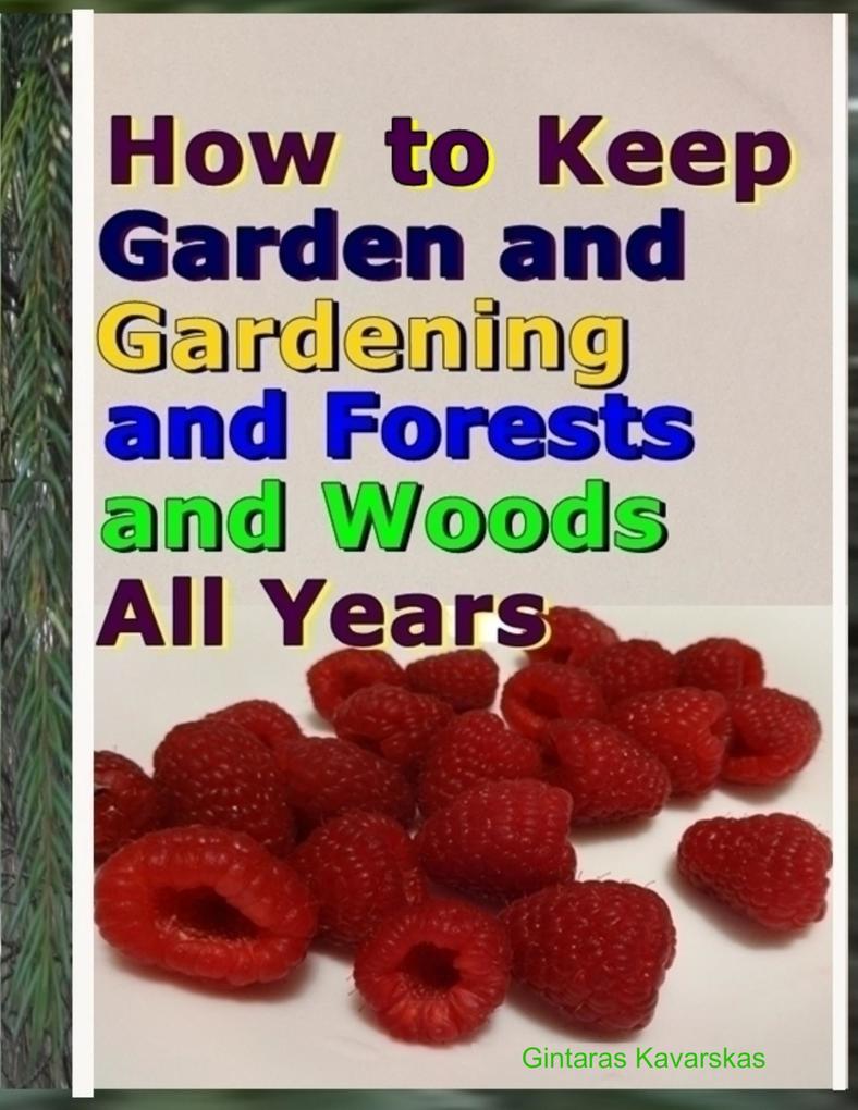 How to Keep Garden and Gardening and Forests and Woods All Years