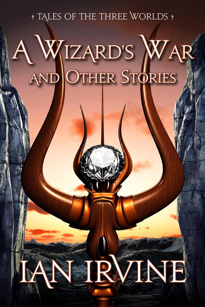 A Wizard‘s War and Other Stories (The Three Worlds #1)