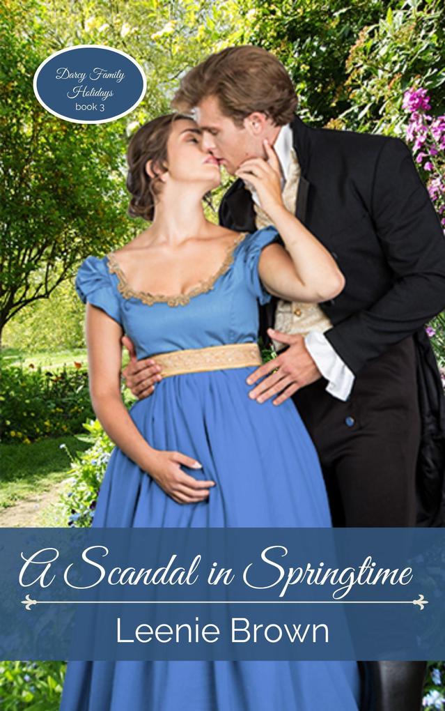 A Scandal in Springtime: A Pride and Prejudice Novel (Darcy Family Holidays #3)