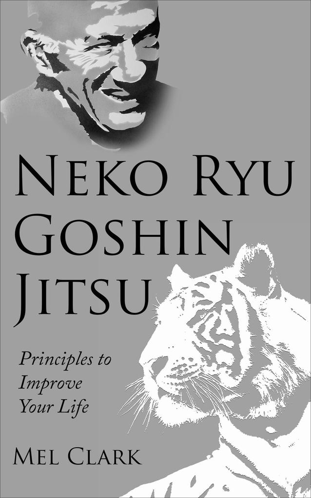 Neko Ryu Goshin Jitsu: Principles to Improve Your Life