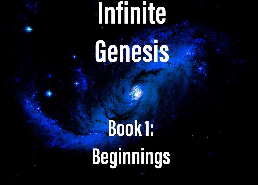Infinite Genesis Book 1: Beginnings