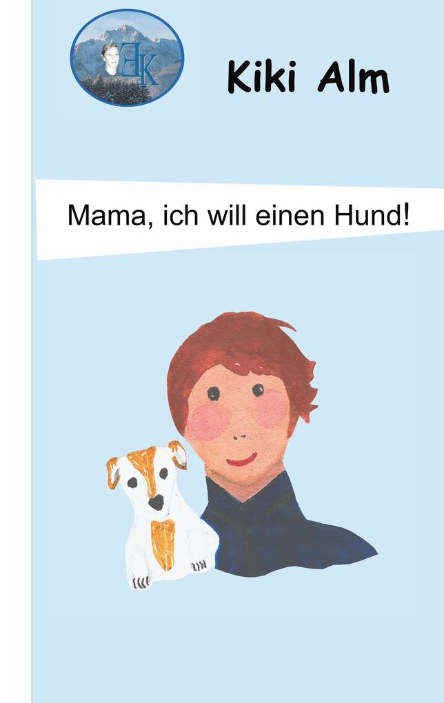 Mama ich will einen Hund!