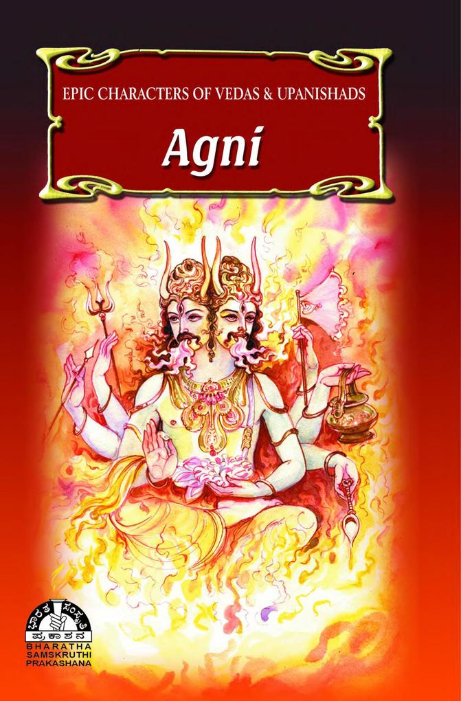 Agni (Epic Characters of Vedas & Upanishads)