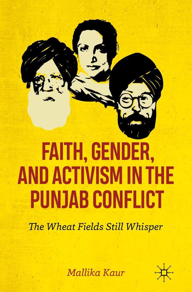 Faith Gender and Activism in the Punjab Conflict