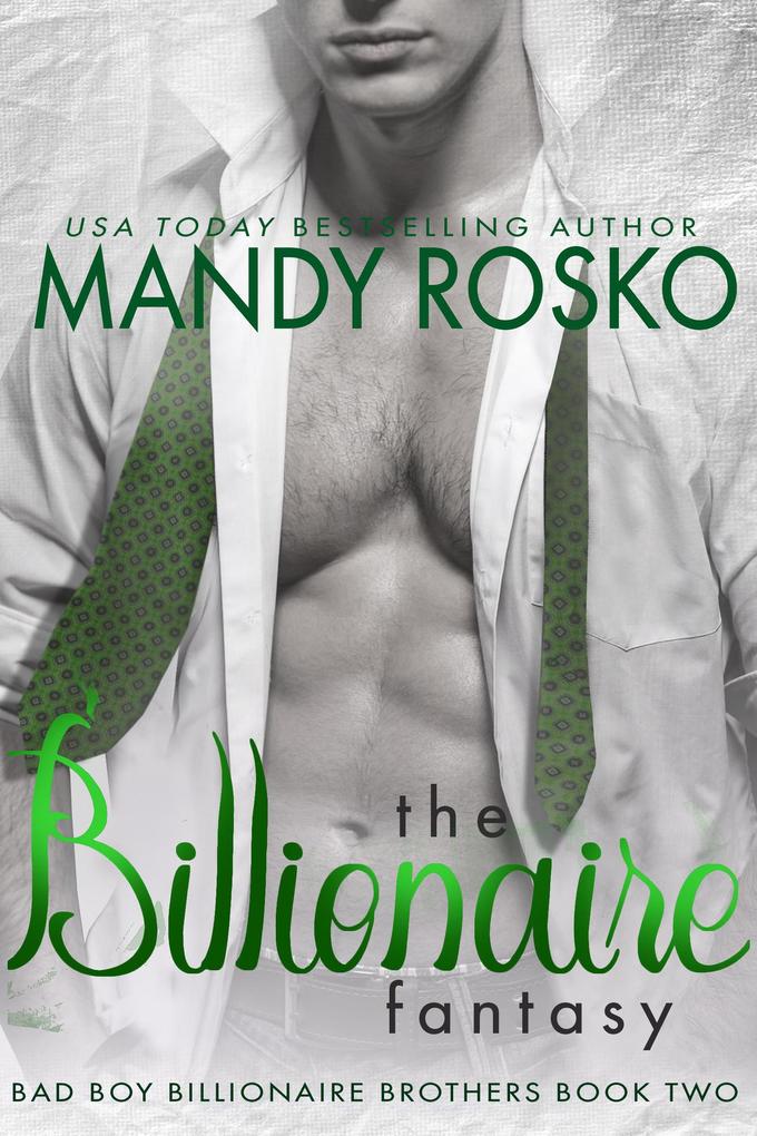 The Billionaire Fantasy (Bad Boy Billionaire Brothers #3)