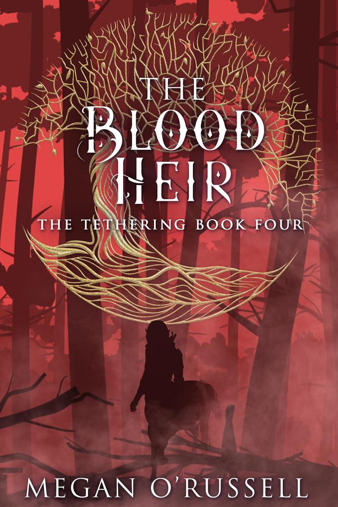 The Blood Heir (The Tethering #4)