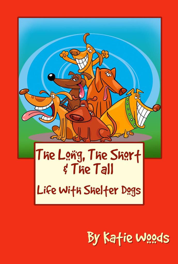 The Long The Short And The Tall (The Rescue Dogs #1)