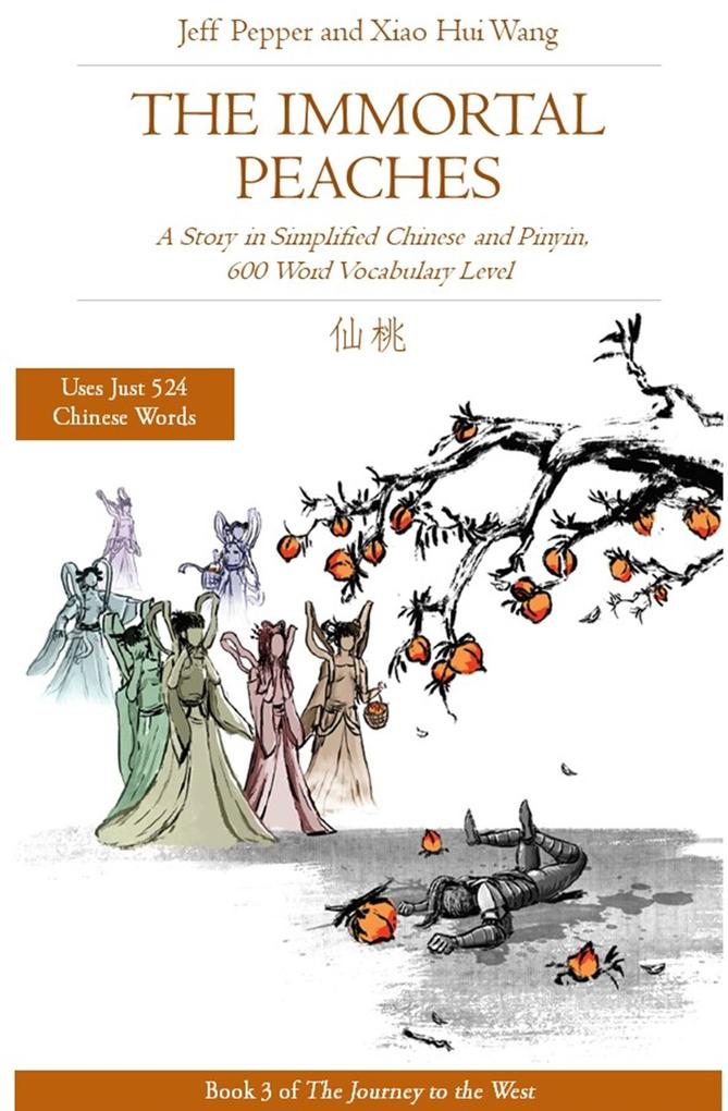 The Immortal Peaches: A Story in Simplified Chinese and Pinyin 600 Word Vocabulary (Journey to the West #3)