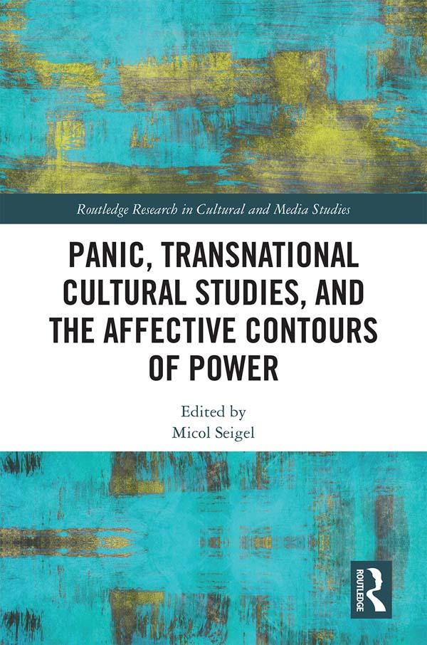 Panic Transnational Cultural Studies and the Affective Contours of Power