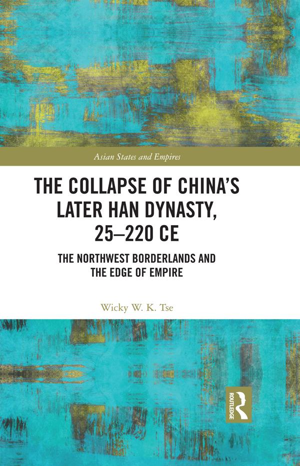 The Collapse of China‘s Later Han Dynasty 25-220 CE