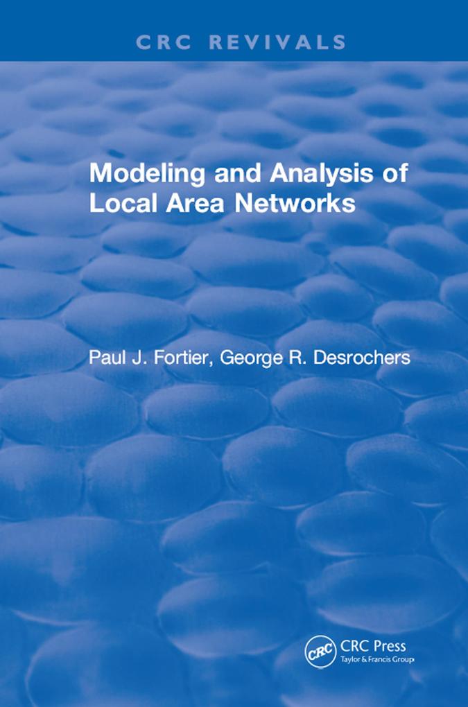 Modeling and Analysis of Local Area Networks - Paul J. Fortier