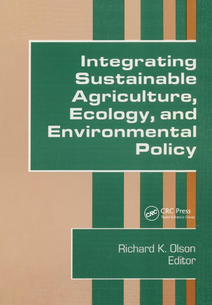 Integrating Sustainable Agriculture Ecology and Environmental Policy